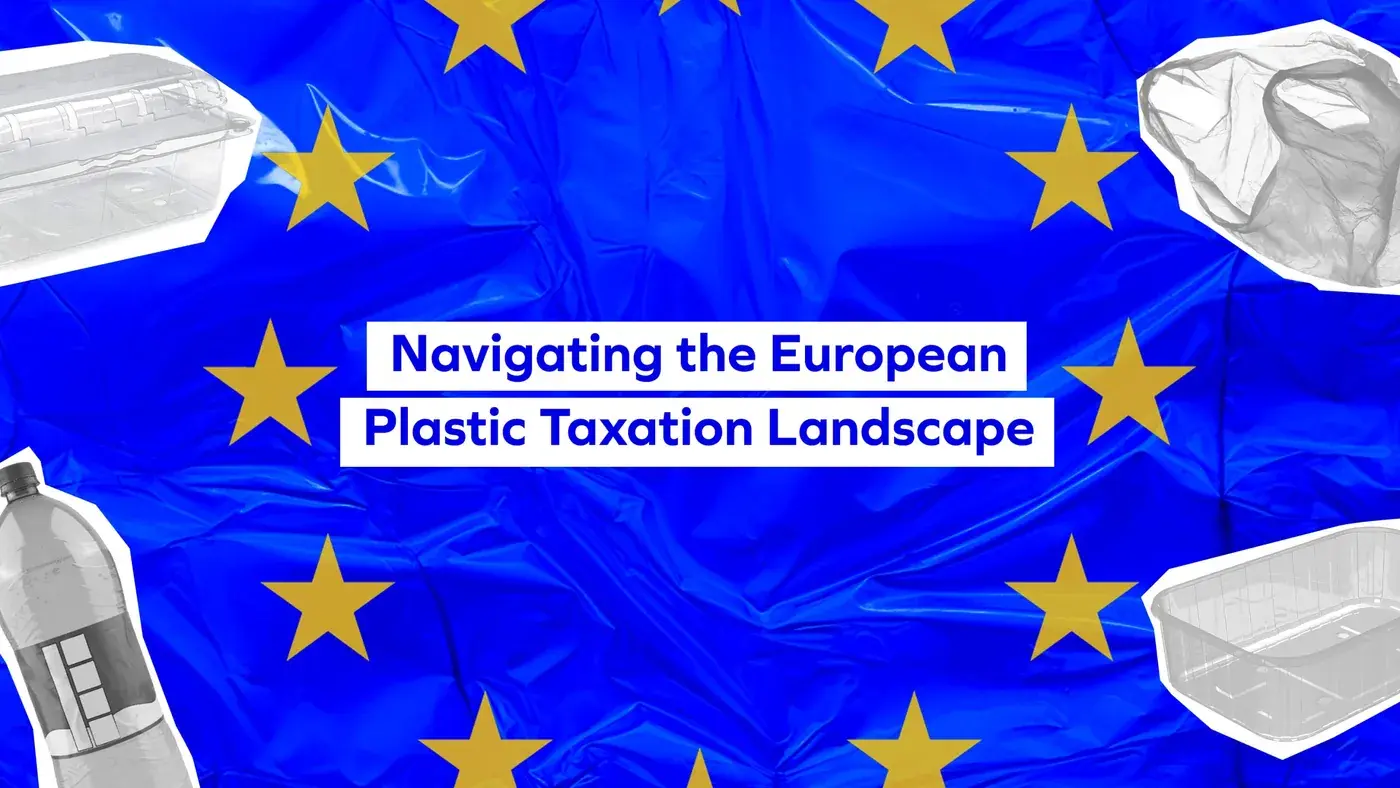 Staying Ahead of the Plastic Taxation Landscape in Europe